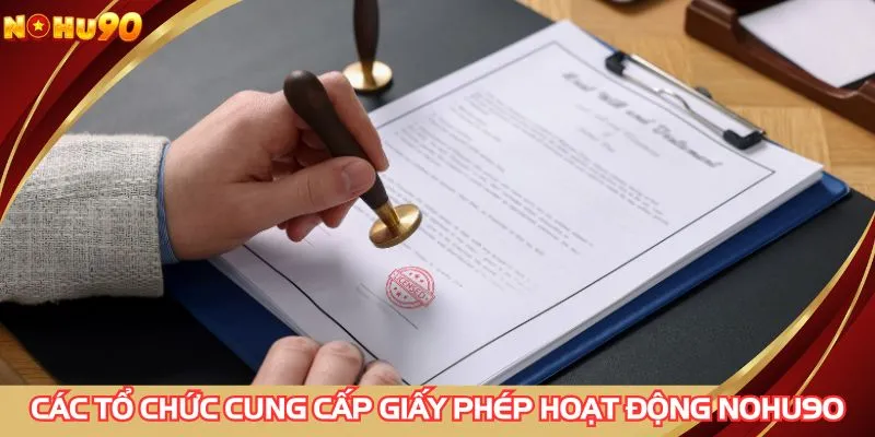 Các tổ chức cung cấp giấy phép hoạt động NOHU90