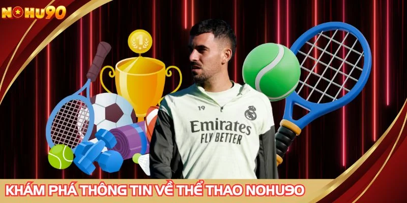 Khám phá thông tin về thể thao NOHU90