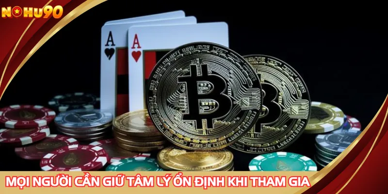 Mọi người cần giữ tâm lý ổn định khi tham gia