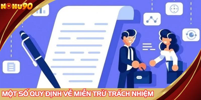 Một số quy định về miễn trừ trách nhiệm nên biết
