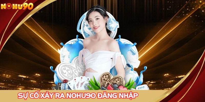 Nắm bắt các sự cố thường xảy ra trong quá trình thực hiện