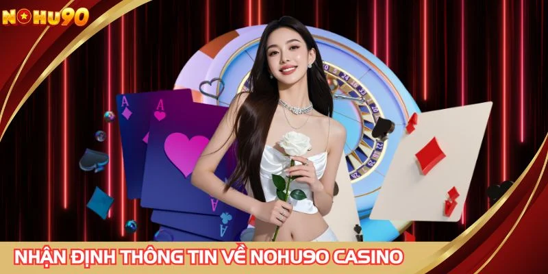 Nhận định thông tin về NOHU90 casino
