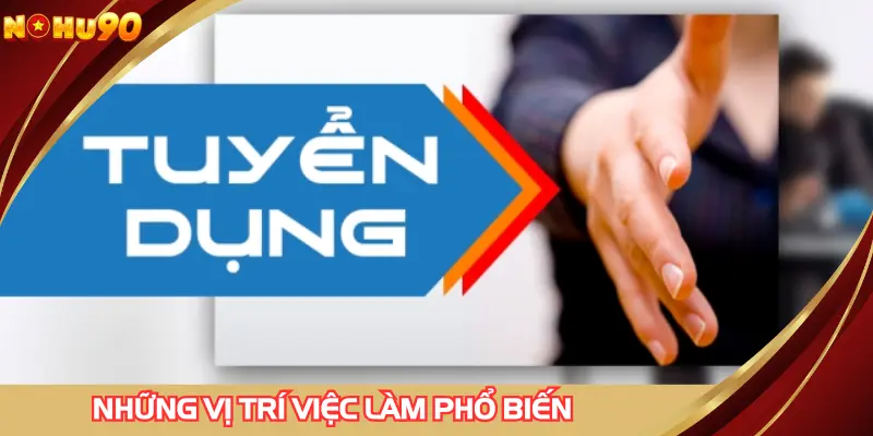 Những vị trí việc làm phổ biến trong trang chủ này