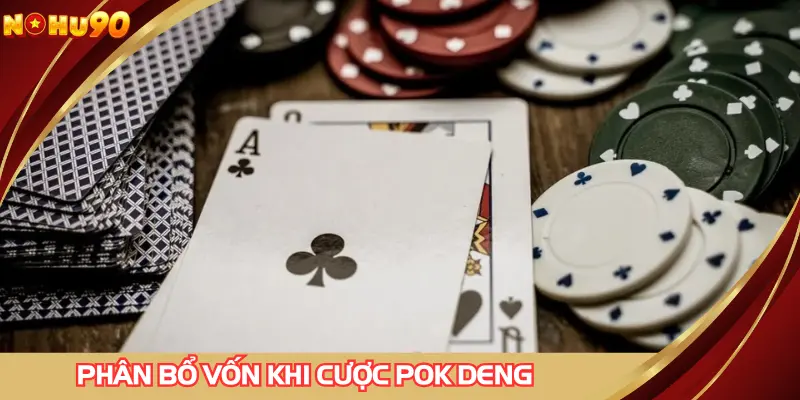 Phân bổ vốn thông minh khi đặt cược Pok Deng NOHU90