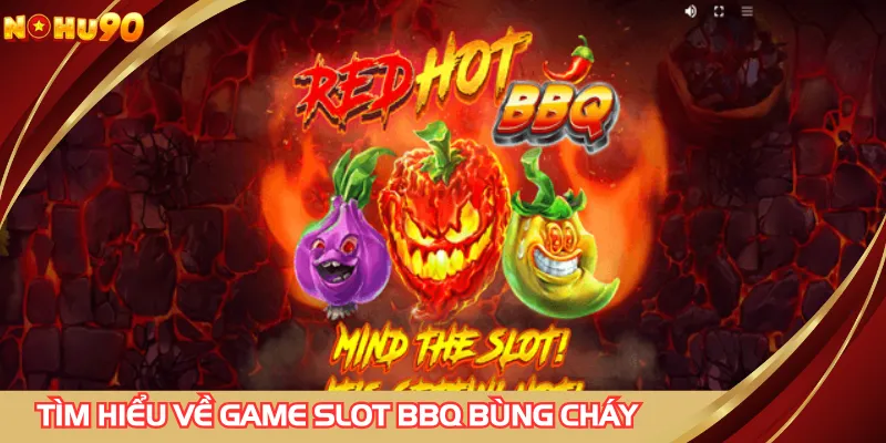 Tìm hiểu về game slot BBQ bùng cháy