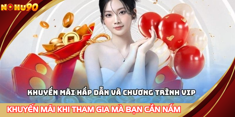 Khuyến mãi khi tham gia mà bạn cần nắm